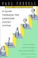 Class: A Guide Through the American Status System by Paul Fussell