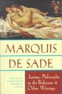 Justine, Philosophy in the Bedroom, and Other Writings by Marquis de Sade