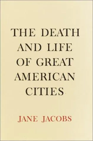 The death and life of great American cities by Jane Jacobs