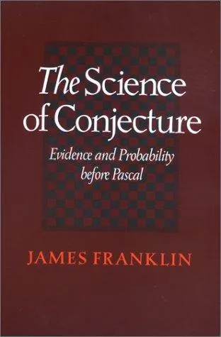 The Science of Conjecture by James Franklin