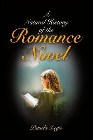 Natural History of the Romance Novel by Pamela Regis