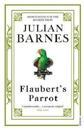 Flaubert's Parrot by Julian Barnes