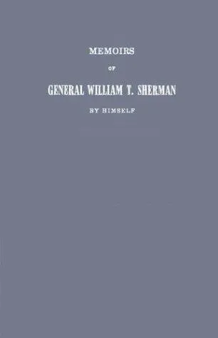 Memoirs of General William T. Sherman by William T. Sherman