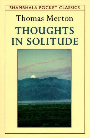 Thoughts in solitude by Thomas Merton