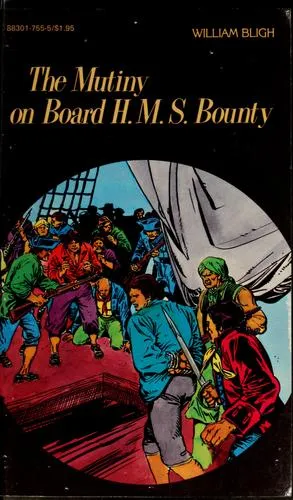 The Mutiny on Board H.M.S. Bounty by William Bligh