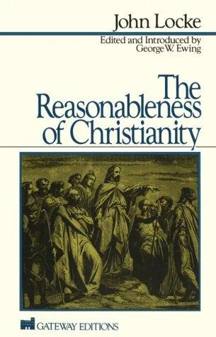 The Reasonableness of Christianity by John Locke