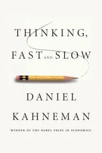 Thinking, Fast and Slow by Daniel Kahneman