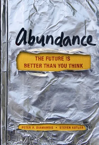 Abundance: The Future Is Better Than You Think by Peter Diamandis