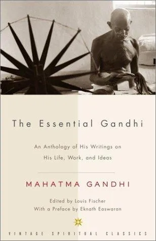 The Essential Gandhi by Mohandas Karamchand Gandhi