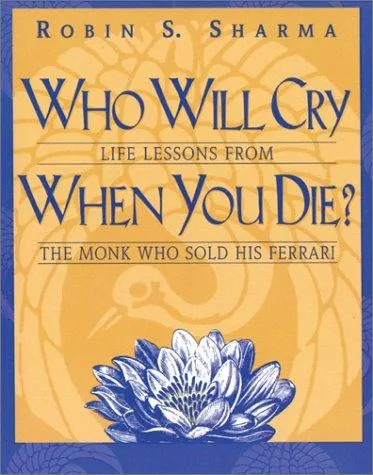 Who Will Cry When You Die? by Robin Sharma