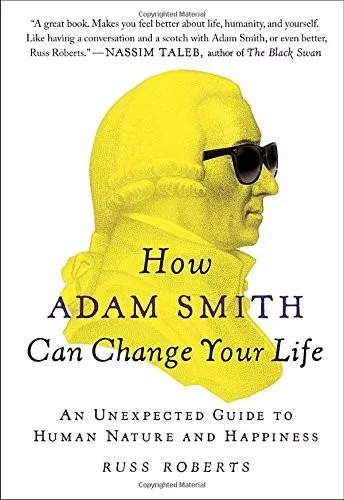 How Adam Smith Can Change Your Life by Russ Roberts