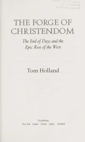 The forge of christendom by Holland, Tom Dr.