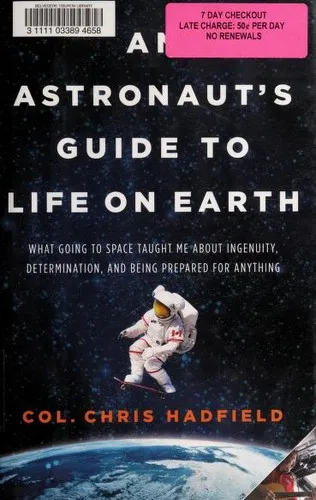 An Astronaut's Guide to Life on Earth by Chris Hadfield