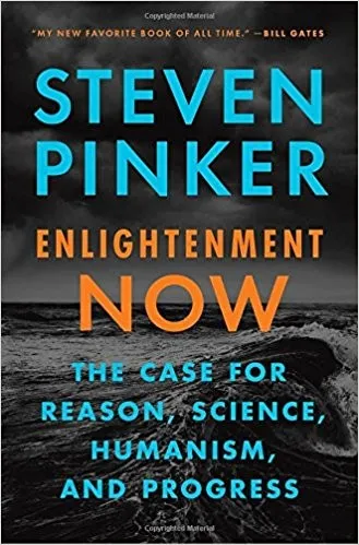 Enlightenment Now: The Case for Reason, Science, Humanism, and Progress by Steven Pinker