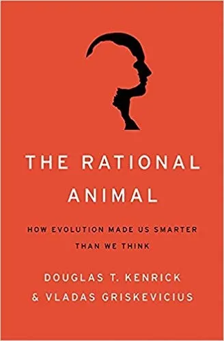 The Rational Animal by Douglas T. Kenrick, Vladas Griskevicius