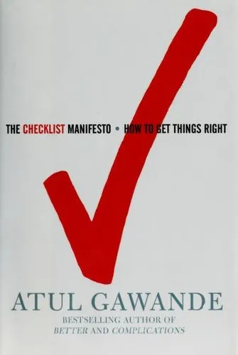 The Checklist Manifesto: How to Get Things Right by Atul Gawande