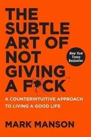 The Subtle Art of Not Giving a F*ck by Mark Manson