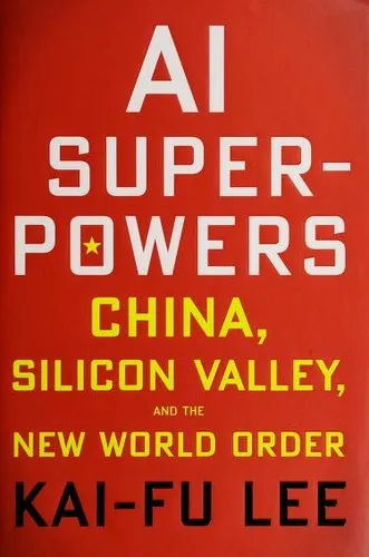 AI Superpowers: China, Silicon Valley, and the New World Order by Kai-Fu Lee