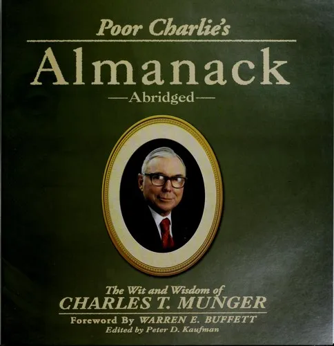 Poor Charlie's Almanack: The Wit and Wisdom of Charles T. Munger by Charles T. Munger