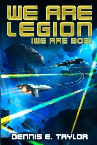 We Are Legion (We Are Bob) by Dennis E. Taylor