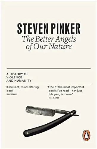 The Better Angels of Our Nature: Why Violence Has Declined by Steven Pinker