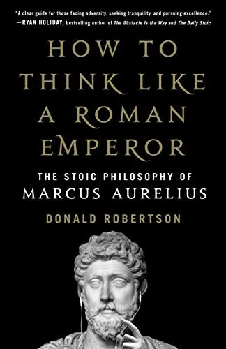 How to Think Like a Roman Emperor by Donald Robertson