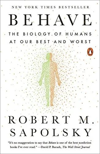 Behave: The Biology of Humans at Our Best and Worst by Robert M. Sapolsky