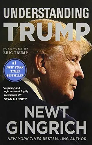 Understanding Trump by Newt Gingrich