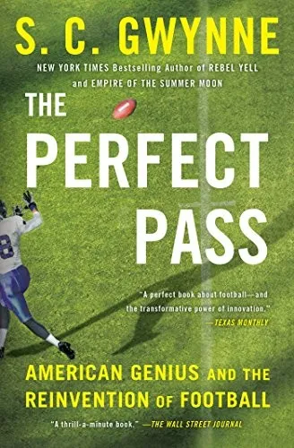 The Perfect Pass by S. C. Gwynne