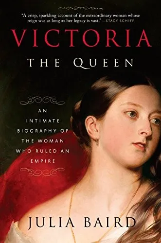 Victoria The Queen by Julia Baird