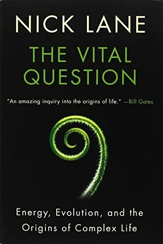 The Vital Question: Energy, Evolution, and the Origins of Complex Life by Nick Lane