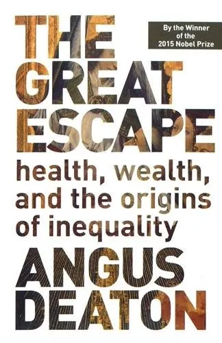 The Great Escape: Health, Wealth, and the Origins of Inequality by Angus Deaton