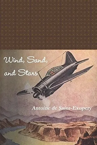 Wind, Sand, and Stars by Antoine de Saint-Exupéry