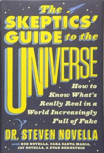 The Skeptics' Guide to the Universe by Steven Novella