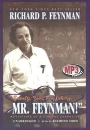 Surely You're Joking, Mr. Feynman!: Adventures of a Curious Character by Richard P. Feynman