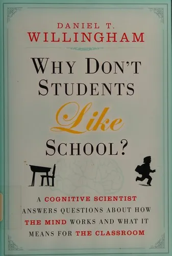 Why Don't Students Like School?: A Cognitive Scientist Answers Questions About How the Mind Works and What It Means for the Classroom by Daniel T. Willingham