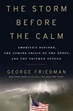 The Storm before the Calm by George Friedman