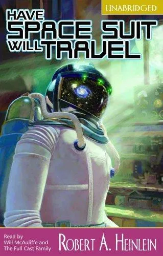 Have Space Suit—Will Travel by Robert A. Heinlein