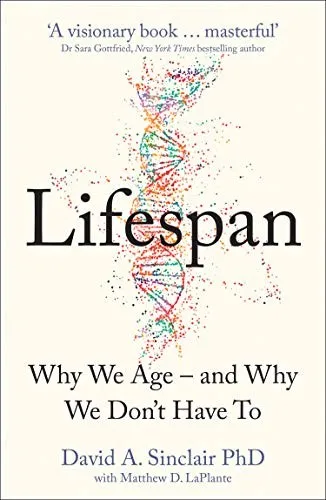 Lifespan: Why We Age―and Why We Don't Have To by David Sinclair