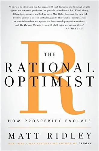 The Rational Optimist: How Prosperity Evolves by Matt Ridley