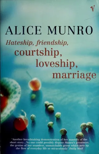 Hateship, Friendship, Courtship, Loveship, Marriage by Alice Munro