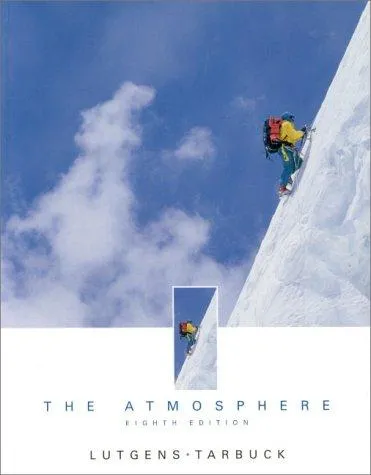 The Atmosphere by Frederick K. Lutgens, Edward Tarbuck