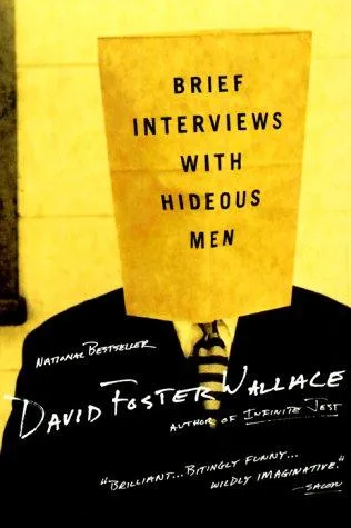 Brief Interviews with Hideous Men by David Foster Wallace