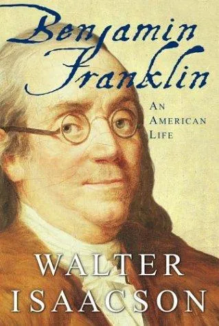 Benjamin Franklin: An American Life by Walter Isaacson