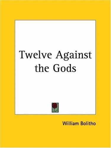 Twelve Against the Gods by William Bolitho