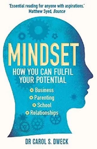 Mindset: The New Psychology of Success by Carol S. Dweck