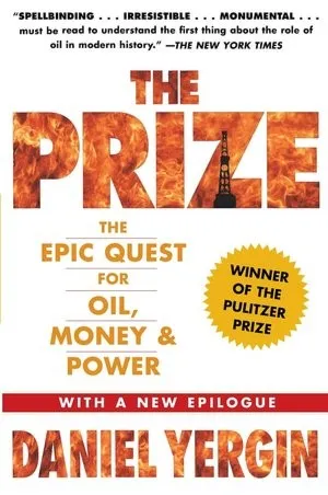 The Prize: The Epic Quest for Oil, Money & Power by Daniel Yergin