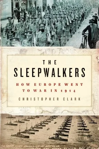 The Sleepwalkers: How Europe Went to War in 1914 by Christopher Clark