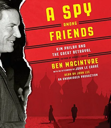 A Spy Among Friends: Kim Philby and the Great Betrayal by Ben Macintyre