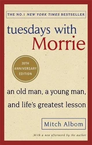 Tuesdays with Morrie by Mitch Albom